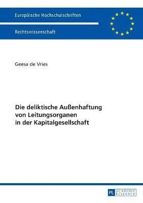 bokomslag Die Deliktische Außenhaftung Von Leitungsorganen in Der Kapitalgesellschaft