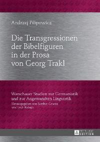 bokomslag Die Transgressionen der Bibelfiguren in der Prosa von Georg Trakl