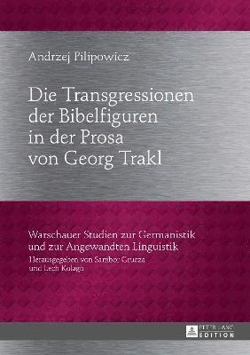 Andrzej Pilipowicz, Sambor Grucza - Transgressionen Der Bibelfiguren in Der Prosa Von Georg Trakl, Inbunden