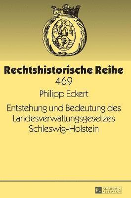 Philipp Eckert, Rudolf Meyer-Pritzl - Entstehung Und Bedeutung Des Landesverwaltungsgesetzes Schleswig-Holstein, Inbunden