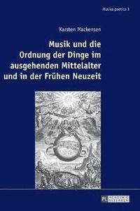 bokomslag Musik und die Ordnung der Dinge im ausgehenden Mittelalter und in der Fruehen Neuzeit