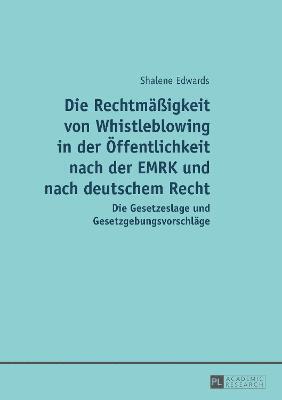 Die Rechtmaeigkeit von Whistleblowing in der Oeffentlichkeit nach der EMRK und nach deutschem Recht 1