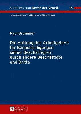 Paul Brummer, Olaf Deinert, Rüdiger Krause, Rudiger Krause - Haftung des Arbeitgebers fuer Benachteiligungen seiner Beschaeftigten durch andere Beschaeftigte und Dritte, Inbunden