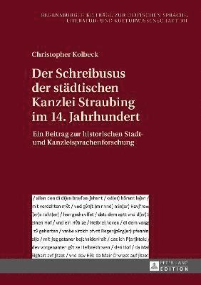 bokomslag Der Schreibusus der staedtischen Kanzlei Straubing im 14. Jahrhundert