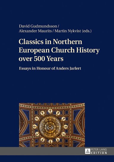 David Gudmundsson, Alexander Maurits, Martin Nykvist - Classics in Northern European Church History over 500 Years, Inbunden
