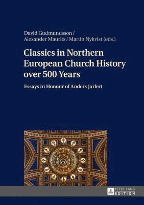 bokomslag Classics in Northern European Church History over 500 Years