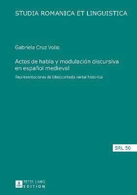 bokomslag Actos de habla y modulacin discursiva en espaol medieval