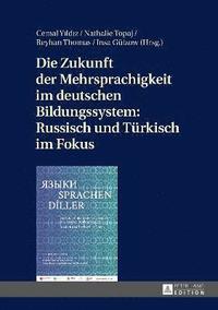 bokomslag Zukunft Der Mehrsprachigkeit Im Deutschen Bildungssystem: Russisch Und Tuerkisch Im Fokus