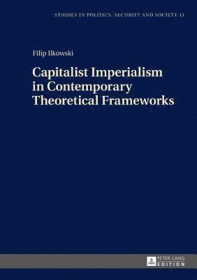 bokomslag Capitalist Imperialism in Contemporary Theoretical Frameworks