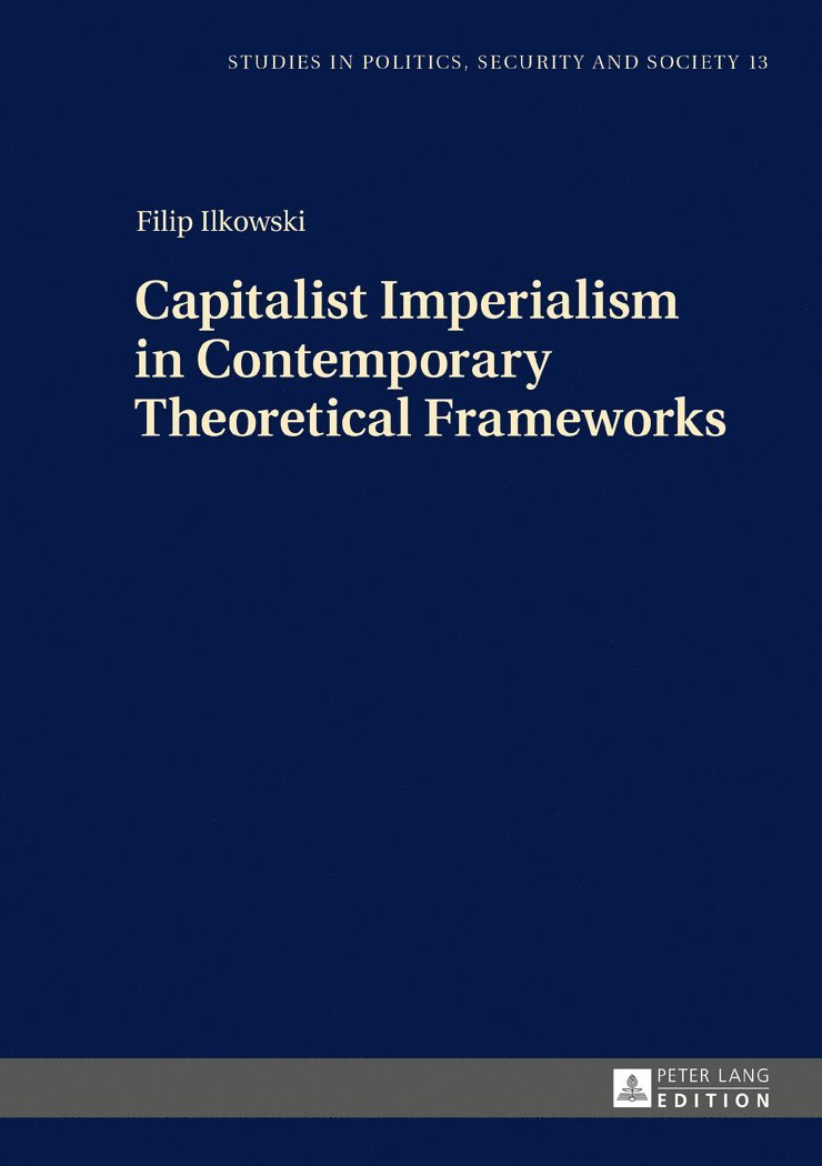 Filip Ilkowski, Stanislaw Sulowski - Capitalist Imperialism in Contemporary Theoretical Frameworks, Inbunden