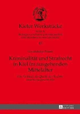 bokomslag Kriminalitaet und Strafrecht in Kiel im ausgehenden Mittelalter