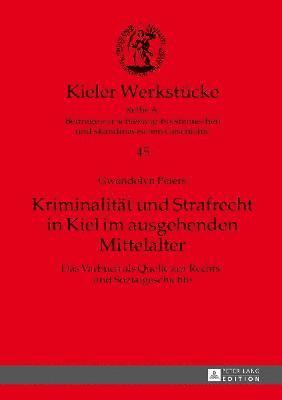 bokomslag Kriminalitaet und Strafrecht in Kiel im ausgehenden Mittelalter
