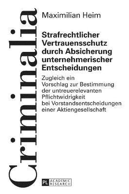 Strafrechtlicher Vertrauensschutz durch Absicherung unternehmerischer Entscheidungen 1