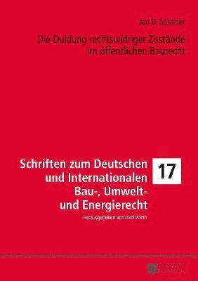 Die Duldung rechtswidriger Zustaende im oeffentlichen Baurecht 1