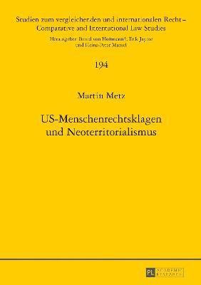 Martin Metz, Heinz-Peter Mansel - Us-Menschenrechtsklagen Und Neoterritorialismus, Inbunden