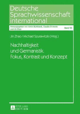 Jin Zhao, Michael Szurawitzki - Nachhaltigkeit Und Germanistik. Fokus, Kontrast Und Konzept, Inbunden