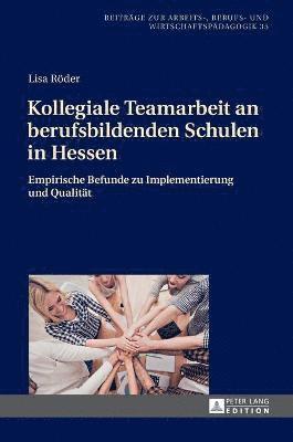 Lisa Röder, Ralf Tenberg - Kollegiale Teamarbeit an berufsbildenden Schulen in Hessen, Inbunden