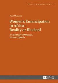 bokomslag Women's Emancipation in Africa - Reality or Illusion?