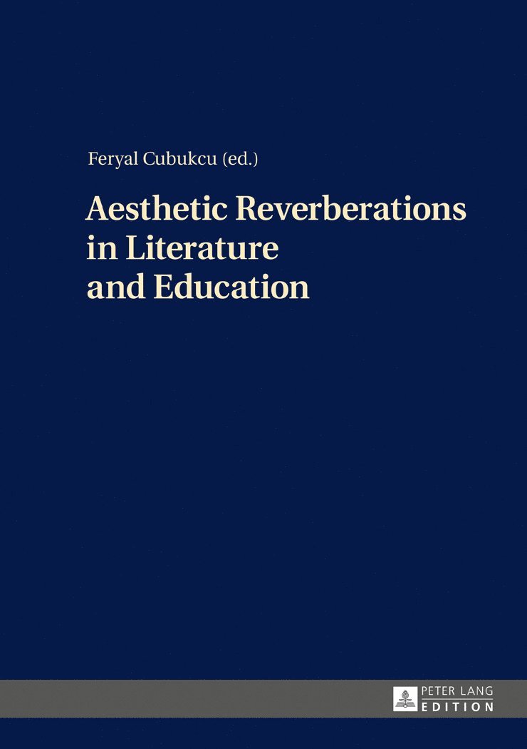 Feryal Cubukcu - Aesthetic Reverberations in Literature and Education, Inbunden