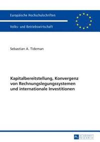 bokomslag Kapitalbereitstellung, Konvergenz Von Rechnungslegungssystemen Und Internationale Investitionen