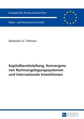 Kapitalbereitstellung, Konvergenz Von Rechnungslegungssystemen Und Internationale Investitionen 1