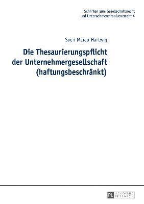 Sven Marco Hartwig, Hans-Friedrich Müller - Thesaurierungspflicht der Unternehmergesellschaft (haftungsbeschraenkt), Inbunden