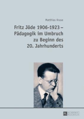 Fritz Joede 1906-1923 - Paedagogik im Umbruch zu Beginn des 20. Jahrhunderts 1