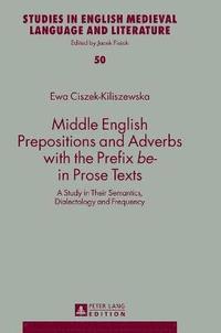 bokomslag Middle English Prepositions and Adverbs with the Prefix be- in Prose Texts