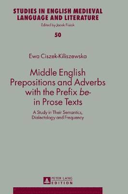 Middle English Prepositions and Adverbs with the Prefix be- in Prose Texts 1