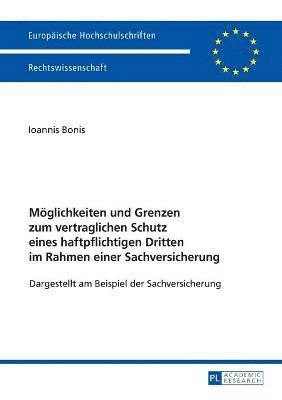 bokomslag Moeglichkeiten und Grenzen zum vertraglichen Schutz eines haftpflichtigen Dritten im Rahmen einer Sachversicherung