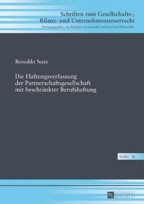 Benedikt Statz, Barbara Grunewald - Haftungsverfassung der Partnerschaftsgesellschaft mit beschraenkter Berufshaftung, Inbunden
