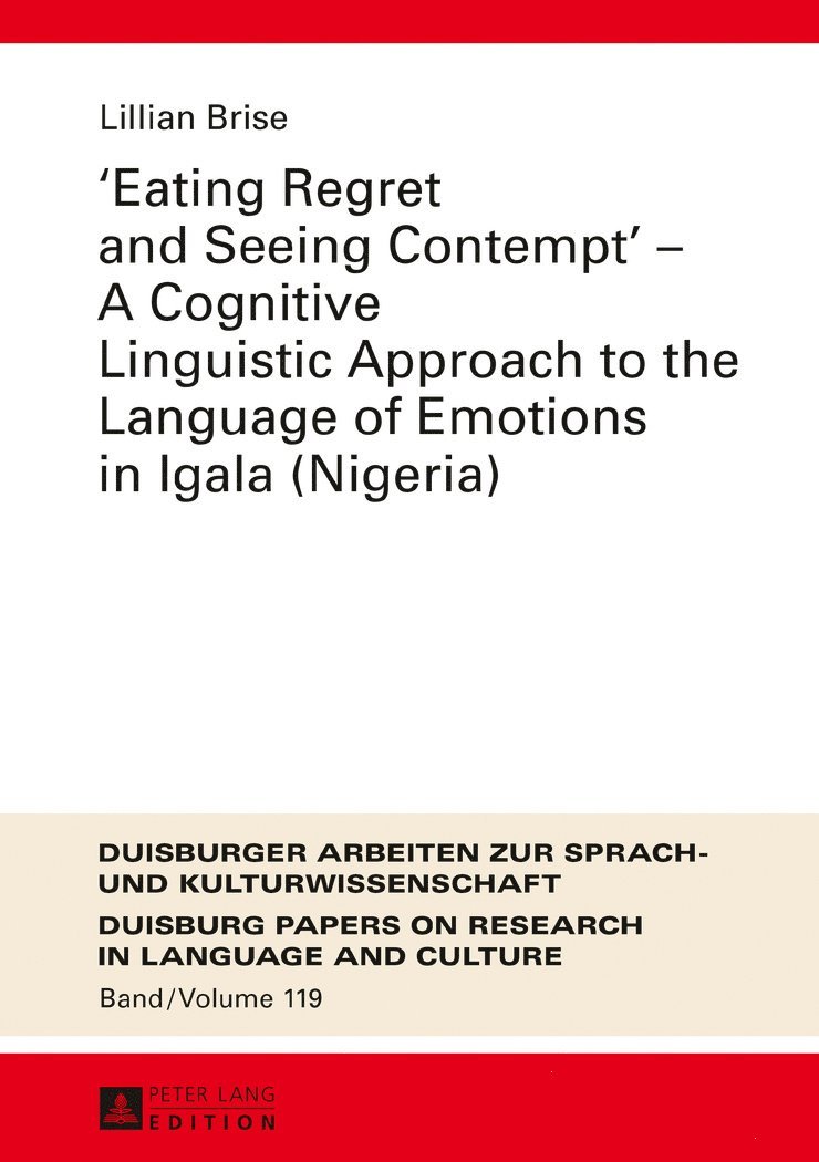 Lillian Brise, Martin Pütz - «Eating Regret and Seeing Contempt» – A Cognitive Linguistic Approach to the Language of Emotions in Igala (Nigeria), Inbunden