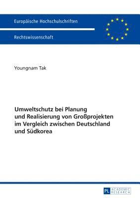 bokomslag Umweltschutz bei Planung und Realisierung von Großprojekten im Vergleich zwischen Deutschland und Suedkorea