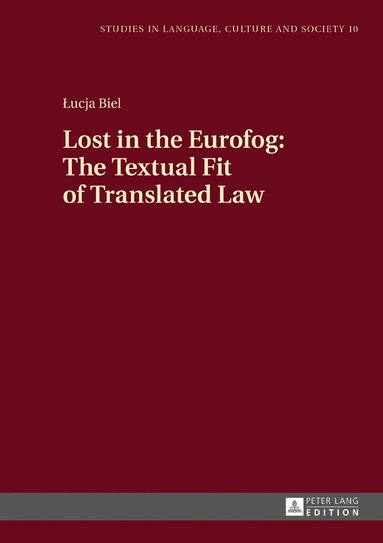 Łucja Biel - Lost in the Eurofog: The Textual Fit of Translated Law, Inbunden