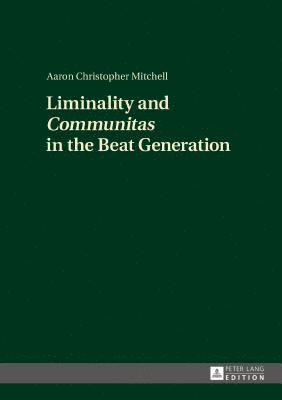 bokomslag Liminality and Communitas in the Beat Generation