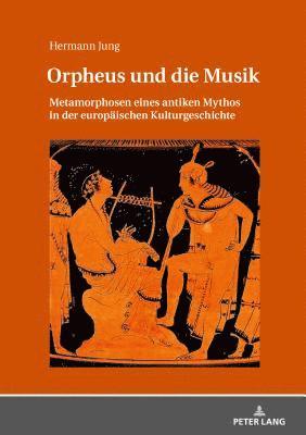 Hermann Jung - Orpheus Und Die Musik, Inbunden