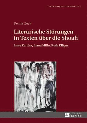 Dennis Bock, Brigitte Jirku - Literarische Stoerungen in Texten ueber die Shoah, Inbunden