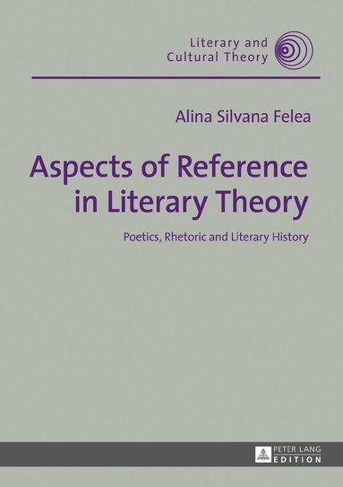 Alina Silvana Felea, Wojciech Kalaga - Aspects of Reference in Literary Theory, Inbunden