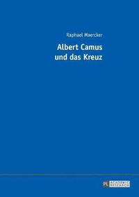 bokomslag Albert Camus Und Das Kreuz