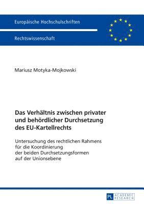 bokomslag Das Verhaeltnis zwischen privater und behoerdlicher Durchsetzung des EU-Kartellrechts