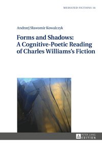 bokomslag Forms and Shadows: A Cognitive-Poetic Reading of Charles Williamss Fiction