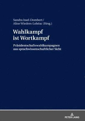 Sandra Issel-Dombert, Aline Wieders-Lohéac - Wahlkampf ist Wortkampf, Inbunden
