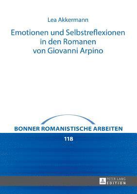 Lea Akkermann, Paul Geyer - Emotionen Und Selbstreflexionen in Den Romanen Von Giovanni Arpino, Inbunden