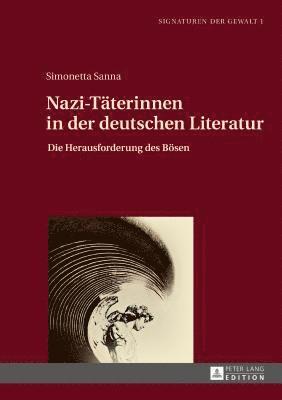 Simonetta Sanna, Simonetta Sanna - Nazi-Taeterinnen in der deutschen Literatur, Inbunden