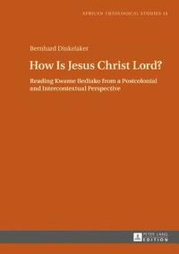 bokomslag How Is Jesus Christ Lord?