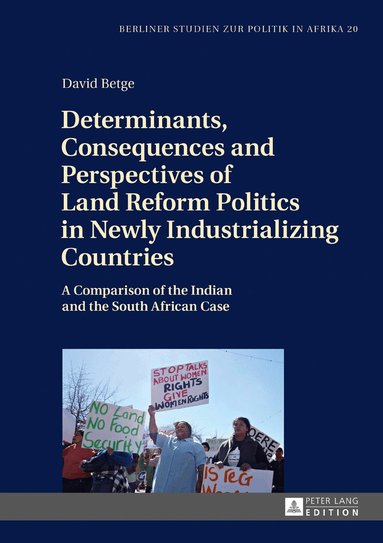 David Betge, Salua Nour - Determinants, Consequences and Perspectives of Land Reform Politics in Newly Industrializing Countries, Inbunden