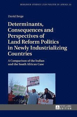 bokomslag Determinants, Consequences and Perspectives of Land Reform Politics in Newly Industrializing Countries