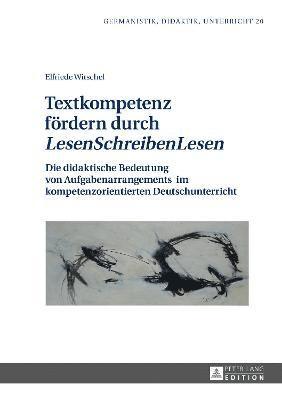Elfriede Witschel, Ina Karg - Textkompetenz foerdern durch LesenSchreibenLesen, Inbunden
