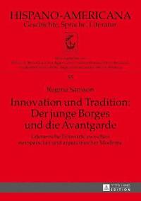 bokomslag Innovation Und Tradition: Der Junge Borges Und Die Avantgarde