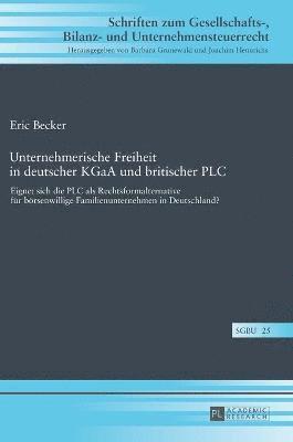 Eric Becker, Barbara Grunewald - Unternehmerische Freiheit in Deutscher Kgaa Und Britischer PLC, Inbunden